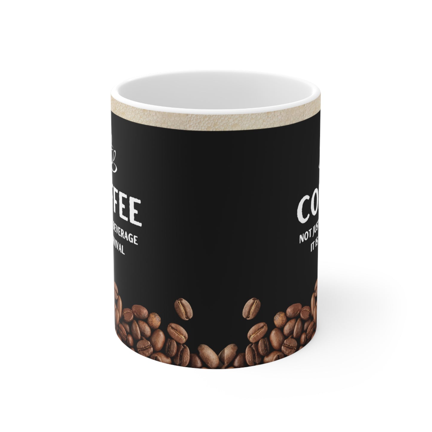 Black Coffee Mug 11oz - Not just a beverage, it is survival