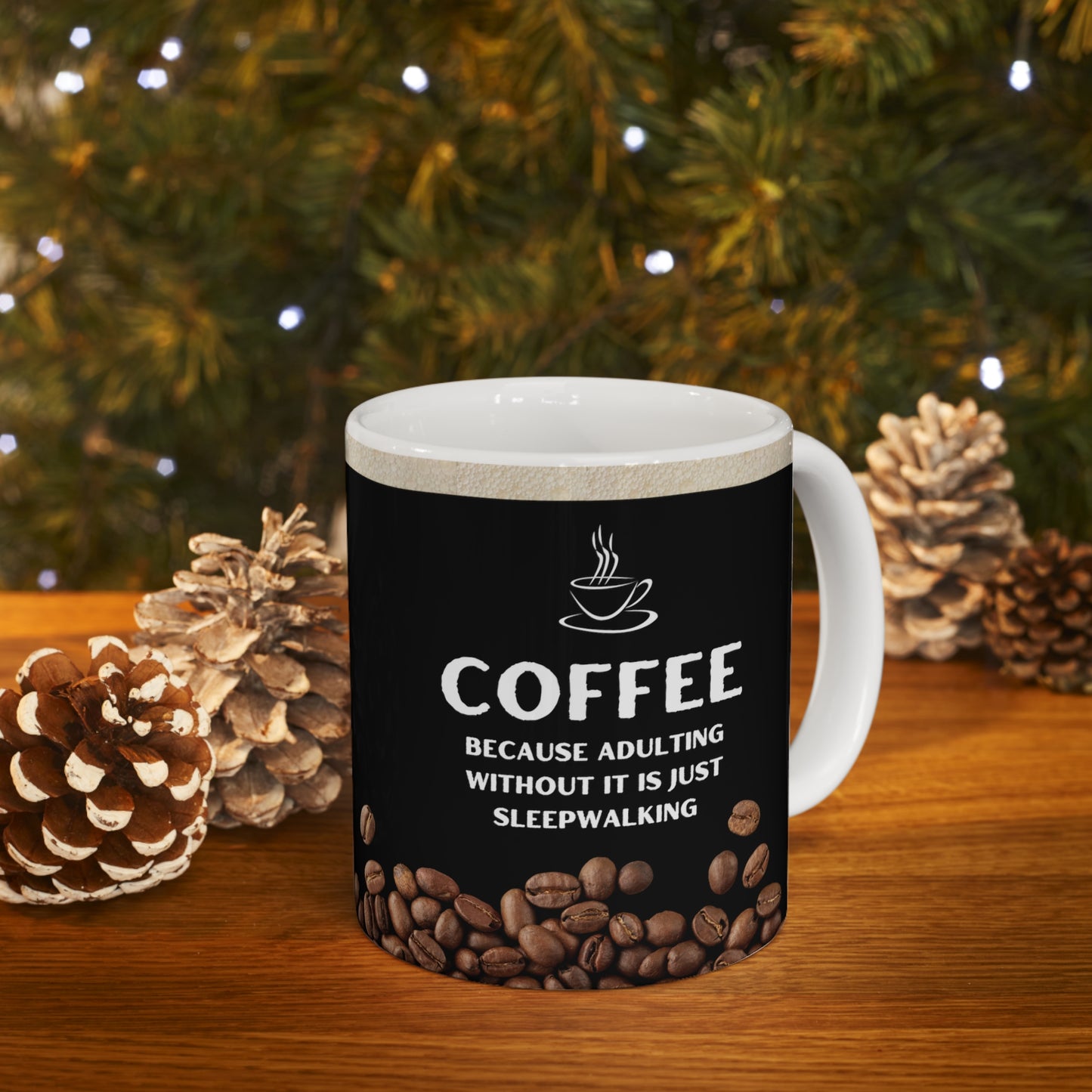 Black Coffee Mug 11oz - Because adulting without it is just sleepwalking