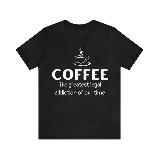 Coffee - The greatest legal addiction of our Time