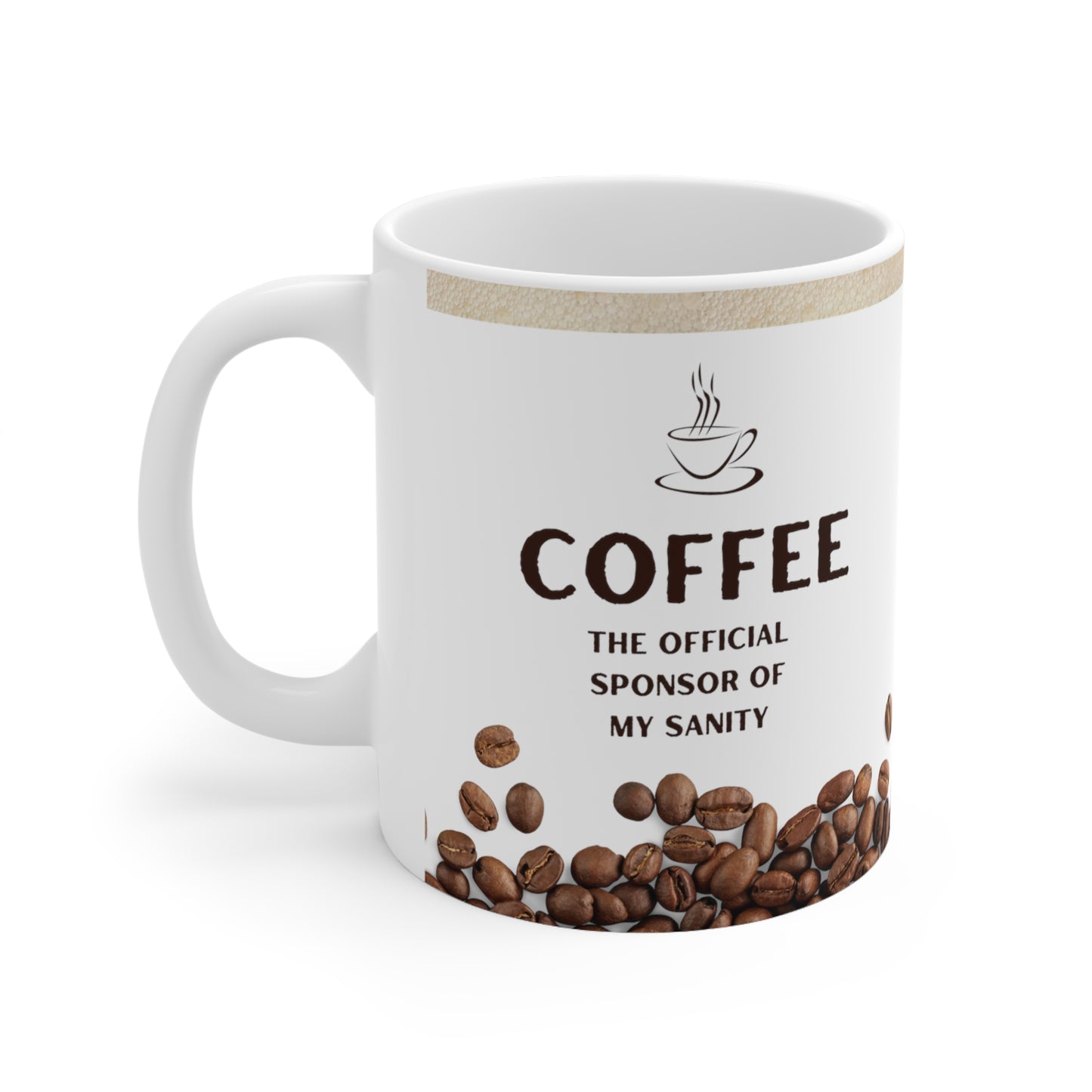 White Coffee Mug 11oz - The Official Sponsor of My Sanity