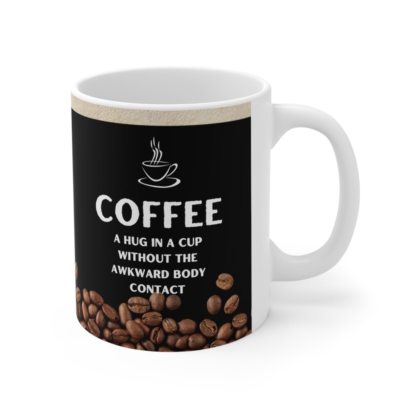 Black Coffee Mug 11oz - A hug in a cup without the awkward body contact