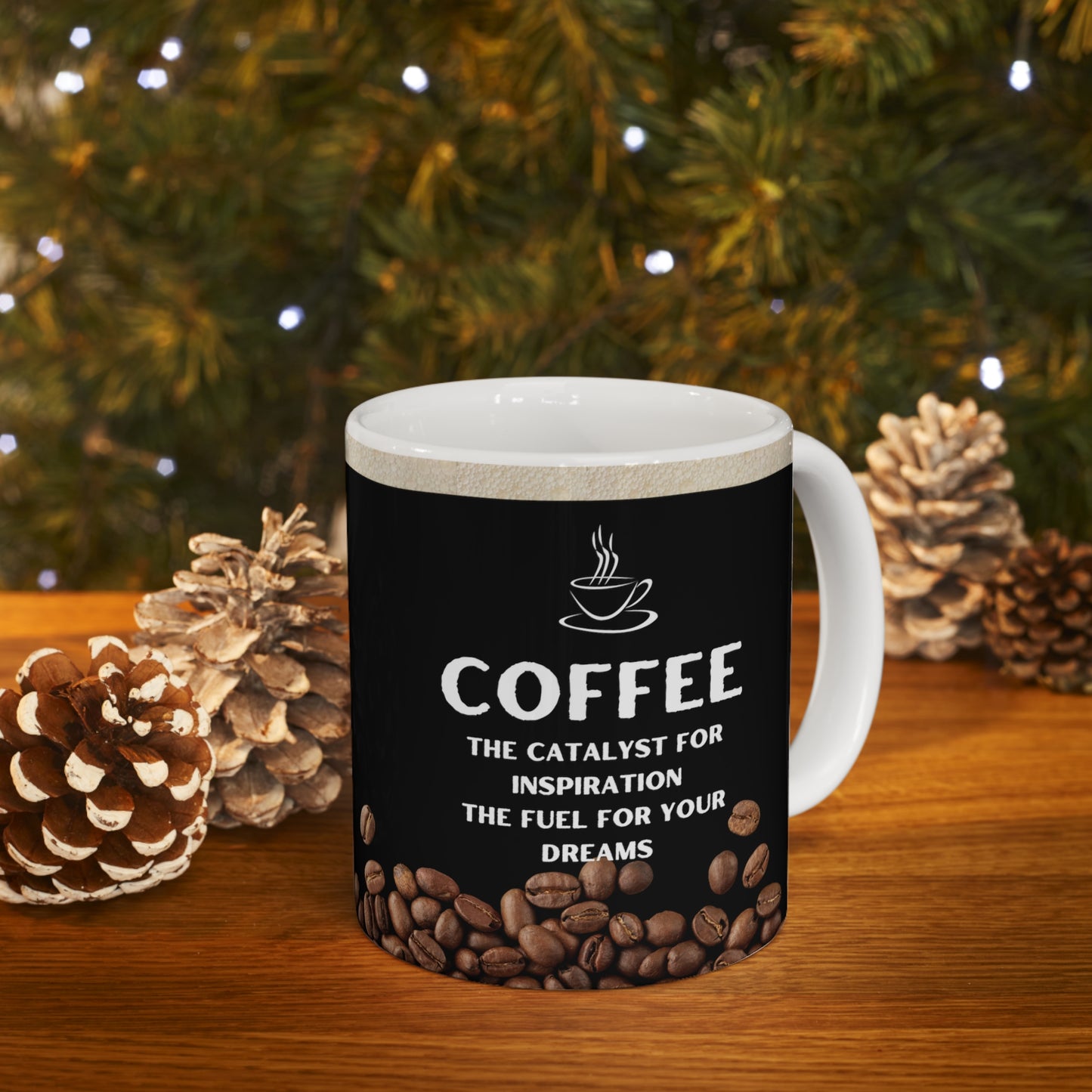 Black Coffee Mug 11oz - The catalyst for inspiration, the fuel for your dreams