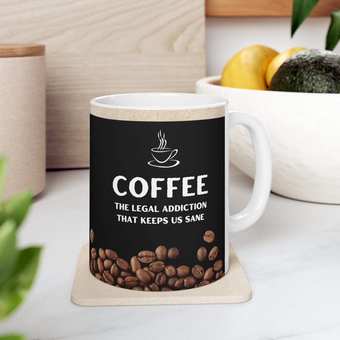 Black Coffee Mug 11oz - The legal addiction that keeps us sane