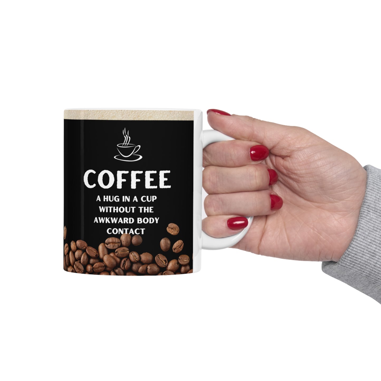 Black Coffee Mug 11oz - A hug in a cup without the awkward body contact